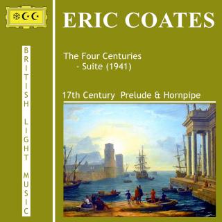 埃里克·科茨：四个世纪组曲（1）17th Century 前奏曲与角笛