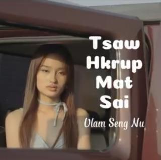 TSAW HKRUP MAT SAI
Vocal~Ulam Seng Nu