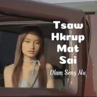 ♥Tsaw Hkrup Mat Sai♥
Vocal~Ulam Seng Nu