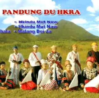 *PANDUNG DU HKRA*
Hkon~Hkindu Mut Naw
(Pajau Yungwi4)