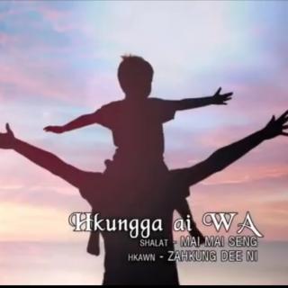 Hkungga Ai "WA" 
Zahkung Dee Ni
(Kawa Shakawn)