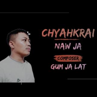 CHYAHKRAI
Vocal~Naw Ja/Com:Gum Ja Lat