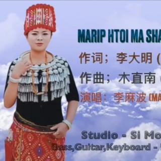 MARIP HTOI MA SHA NI MYIT HKRUM GA
Hkon~李麻波