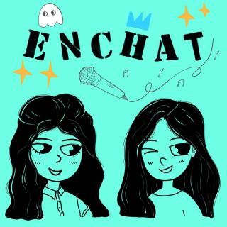 EnChat05-现实恋与制作人？亲身经历，爱豆小助理工作大揭秘！