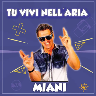 Tu vivi nell’aria-Miani