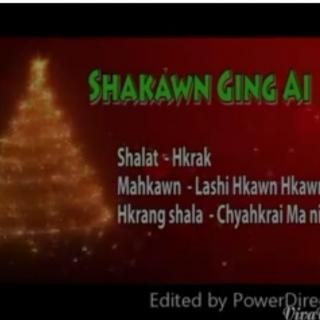 🙏Shakawn Gin Ai🙏
Hkawn~Lashi Hkawn Hkawn